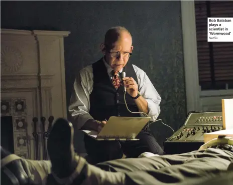  ?? Netflix ?? Bob Balaban plays a scientist in ‘Wormwood’