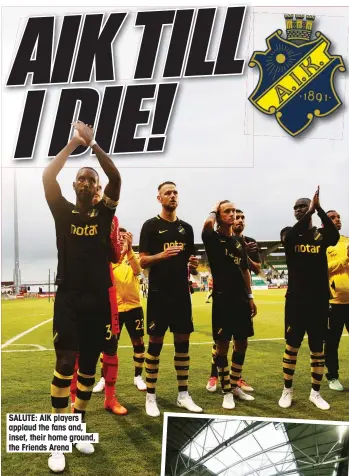  ??  ?? SALUTE: AIK players applaud the fans and, inset, their home ground, the Friends Arena