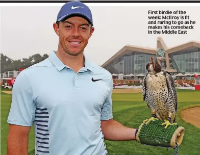  ??  ?? First birdie of the week: McIlroy is fit and raring to go as he makes his comeback in the Middle East