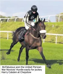  ??  ?? McFabulous won the Unibet Persian War Novices’ Hurdle easily for jockey Harry Cobden at Chepstow