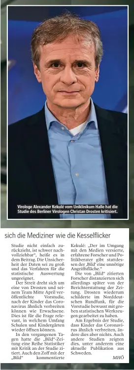  ??  ?? Virologe Alexander Kekulé vom Unikliniku­m Halle hat die Studie des Berliner Virologen Christan Drosten kritisiert.