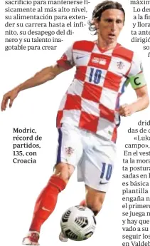  ?? AFP ?? Modric, récord de partidos, 135, con Croacia