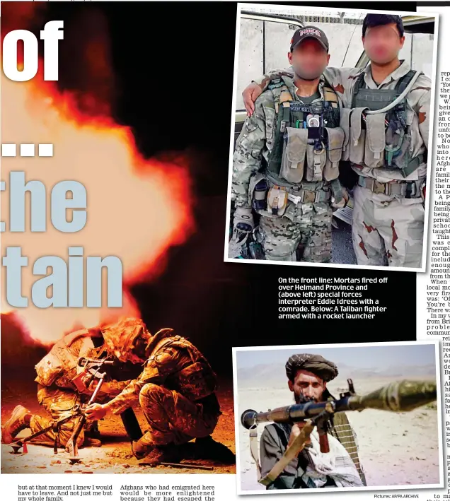  ?? Pictures: AP/PA ARCHIVE ?? On the front line: Mortars fired off over Helmand Province and (above left) special forces interprete­r Eddie Idrees with a comrade. Below: A Taliban fighter armed with a rocket launcher