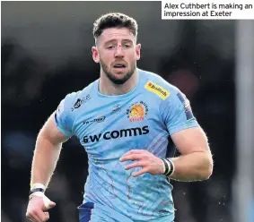  ??  ?? Alex Cuthbert is making an impression at Exeter