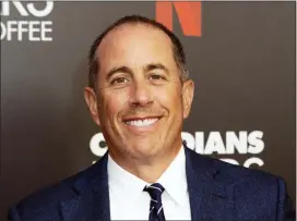  ?? PHOTO BY WILLY SANJUAN — INVISION — AP ?? Jerry Seinfeld attends the “Comedians In Cars Getting Coffee,” photo call at The Paley Center for Media, Wednesday in Beverly Hills