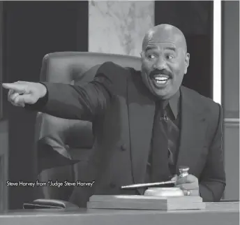  ?? ?? Steve Harvey from “Judge Steve Harvey”