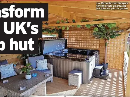  ?? ?? Lee Richards used his spare time to create an amazing hot tub set-up in his garden