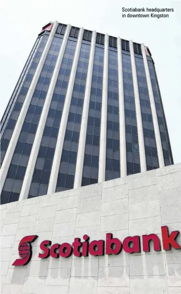  ?? ?? Scotiabank headquarte­rs in downtown Kingston