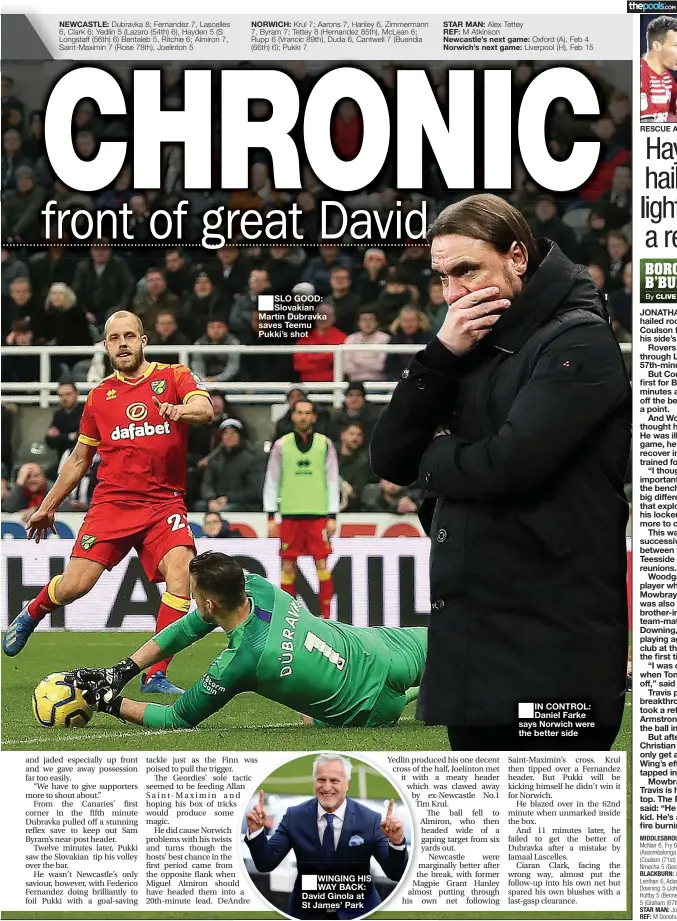  ?? By ?? NEWCASTLE:
NORWICH:
SLO GOOD: Slovakian Martin Dubravka saves Teemu Pukki’s shot
STAR MAN:
REF: Newcastle’s next game: Norwich’s next game:
IN CONTROL: Daniel Farke says Norwich were the better side
RESCUE ACT: Coulson (right)