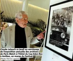  ?? (Photo Patrice Lapoirie) ?? Claude Lelouch ce jeudi au vernissage de l’exposition annuelle des archives de Paris Match à l’hôtel du Cap-eden-roc à Antibes, en marge du Festival.