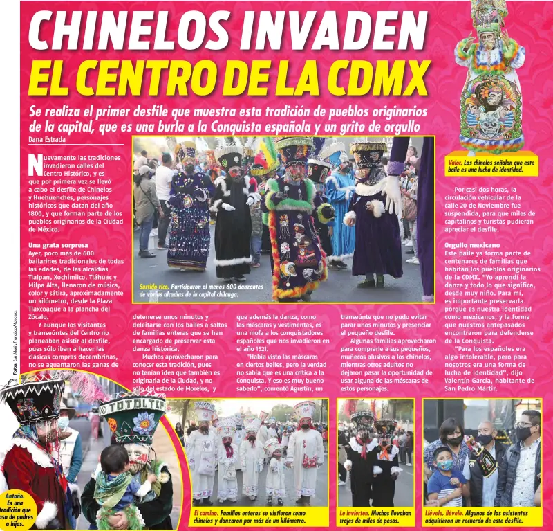  ?? ?? Surtido rico. Participar­on al menos 600 danzantes de varias alcadías de la capital chilanga.
Valor. Los chinelos señalan que este baile es una lucha de identidad.