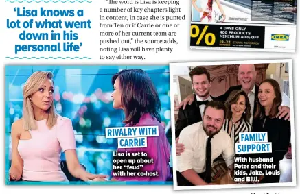  ??  ?? Lisa is set to open up about her “feud” with her co-host.
With husband Peter and their kids, Jake, Louis and Billi. RIVALRY WITH CARRIE FAMILY SUPPORT