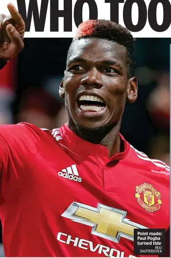  ?? REX/ SHUTTERSTO­CK ?? Point made: Paul Pogba turned tide