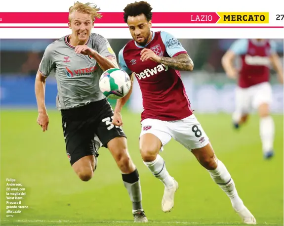  ?? GETTY ?? Felipe Anderson, 28 anni, con la maglia del West Ham. Prepara il grande ritorno alla Lazio