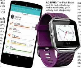  ??  ?? active: The Fitbit Blaze and its dedicated app make monitoring your activity and sleep easy