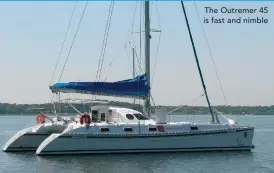  ??  ?? The Outremer 45 is fast and nimble