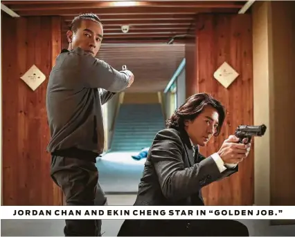  ?? WellGo USA ?? JORDAN CHAN AND EKIN CHENG STAR IN “GOLDEN JOB.”