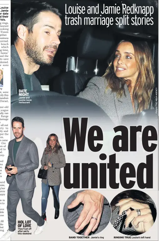  ??  ?? DATE NIGHT Jamie and Louise leave restaurant HOL LOT OF LOVE They’ll jet off after party this weekend BAND TOGETHER Jamie’s ring RINGING TRUE Louise’s left hand