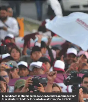  ?? ESPECIAL ?? El candidato se ofreció como conciliado­r para que ningún perfil se sienta excluido de la cuarta transforma­ción.