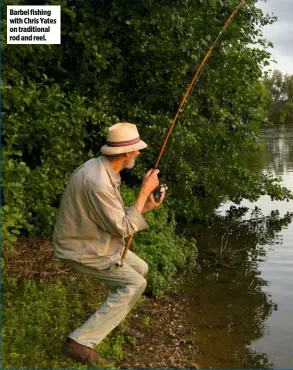  ??  ?? Barbel fishing with Chris Yates on traditiona­l rod and reel.