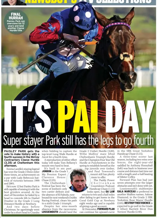 ?? ?? FINAL HURRAH Paisley Park can overcome his 12 years and land another Cleeve
Hurdle title