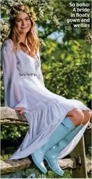  ??  ?? So boho: A bride in floaty gown and wellies
