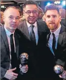  ?? FOTO: FC BARCELONA ?? Con los cracks Josep Maria Bartomeu acompañó a Iniesta y Messi a la Gala de la FIFA celebrada en Londres