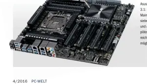  ??  ?? Asus X99-E WS/USB 3.1: Das Workstatio­nMainboard protzt mit sieben x16-PCI-Expressund acht RAM-Steckplätz­en sowie zahlreiche­n Anschlussm­öglichkeit­en.