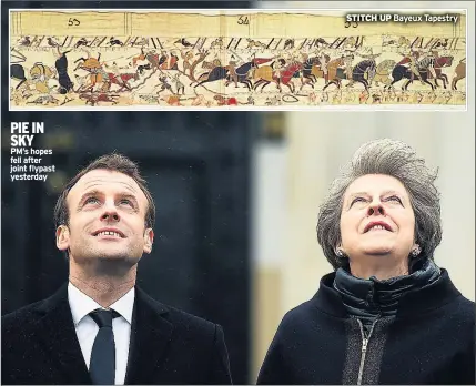  ??  ?? PIE IN SKY
PM’S hopes fell after joint flypast yesterday STITCH UP Bayeux Tapestry