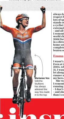  ??  ?? Marianne Vos Sabrina Stultiens has always admired the way Vos made it to the top