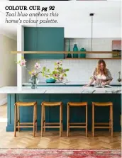  ??  ?? COLOUR CUE pg 92 Teal blue anchors this home’s colour palette.