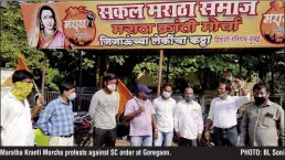  ?? PHOTO: BL Soni ?? Maratha Kranti Morcha protests against SC order at Goregaon.