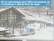  ??  ?? On ne voit presque plus l’office de tourisme de La Colmiane, à côté du front de neige.