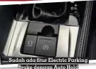  ?? ?? Sudah ada fitur Electric Parking Brake dengan Auto Hold