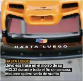  ??  ?? HASTA LUEGO Llevó esa frase en el morro de su MCL33 durante todo el fin de semana. McLaren quiero verlo de vuelta.