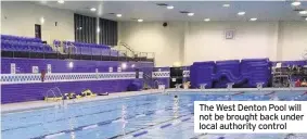  ??  ?? The West Denton Pool will not be brought back under local authority control