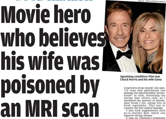  ?? Picture: JASON LAVERIS/FILMMAGIC ?? Agonising condition: Film star Chuck Norris and his wife Gena