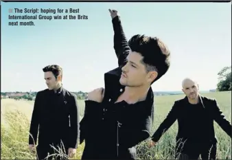  ??  ?? The Script: hoping for a Best Internatio­nal Group win at the Brits next month.