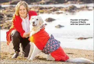  ?? ?? Founder of DogDry Frances O’Reilly with her pooch Luna