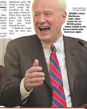  ?? STAFF PHOTO BY STUART CAHILL ?? MSNBC’s Chris Matthews, right, signs books for exWCVB anchor Kelley Tuthill at the Boston Harborside Hotel last night.