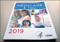  ?? The Associated Press ?? HANDBOOK: In this Nov. 8, 2018, file photo, the U.S. Medicare Handbook is photograph­ed in Washington. Medicare could save $1.57 for every dollar spent delivering free meals to frail seniors in the first week after they come home following a hospitaliz­ation, says a new study that comes as lawmakers express interest in practical services that can improve patients’ well-being.