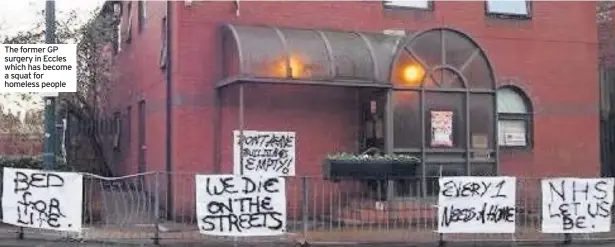  ??  ?? The former GP surgery in Eccles which has become a squat for homeless people