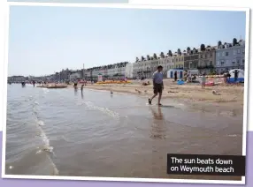  ??  ?? The sun beats down on Weymouth beach