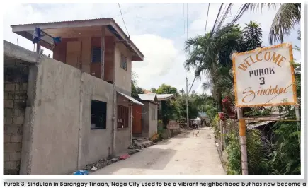  ?? ALDO NELBERT BANAYNAL ?? Purok 3, Sindulan in Barangay Tinaan, Naga City used to be a vibrant neighborho­od but has now become a virtual ghost village following the killer landslide last week.