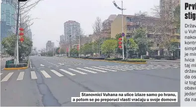  ??  ?? Stanovnici Vuhana na ulice izlaze samo po hranu, a potom se po preporuci vlasti vraćaju u svoje domove