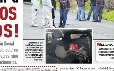  ?? ?? La saña con la que cometen los crímenes es una señal de que estarían inconforme­s con las decisiones de los funcionari­os. Loza fue asesinado dentro de un auto.