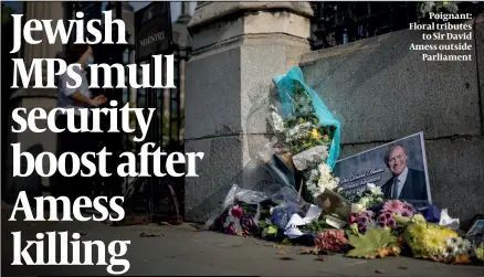  ?? PHOTO: GETTY IMAGES ?? Poignant: Floral tributes to Sir David Amess outside Parliament