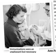  ??  ?? Immunisati­ons were an unpleasant but necessary evil for us children