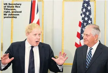  ?? Pictures: TOBY MELVILLE/REUTERS, DANNY LAWSON/PA ?? US Secretary of State Rex Tillerson, right, praised Mr Johnson yesterday