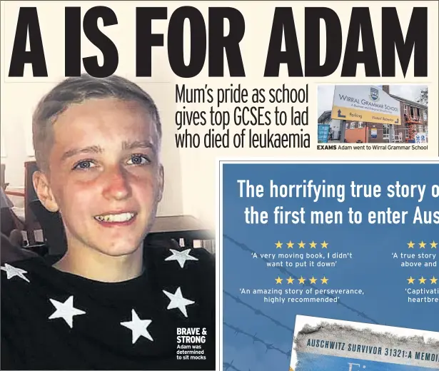  ??  ?? BRAVE & STRONG Adam was determined to sit mocks
EXAMS Adam went to Wirral Grammar School